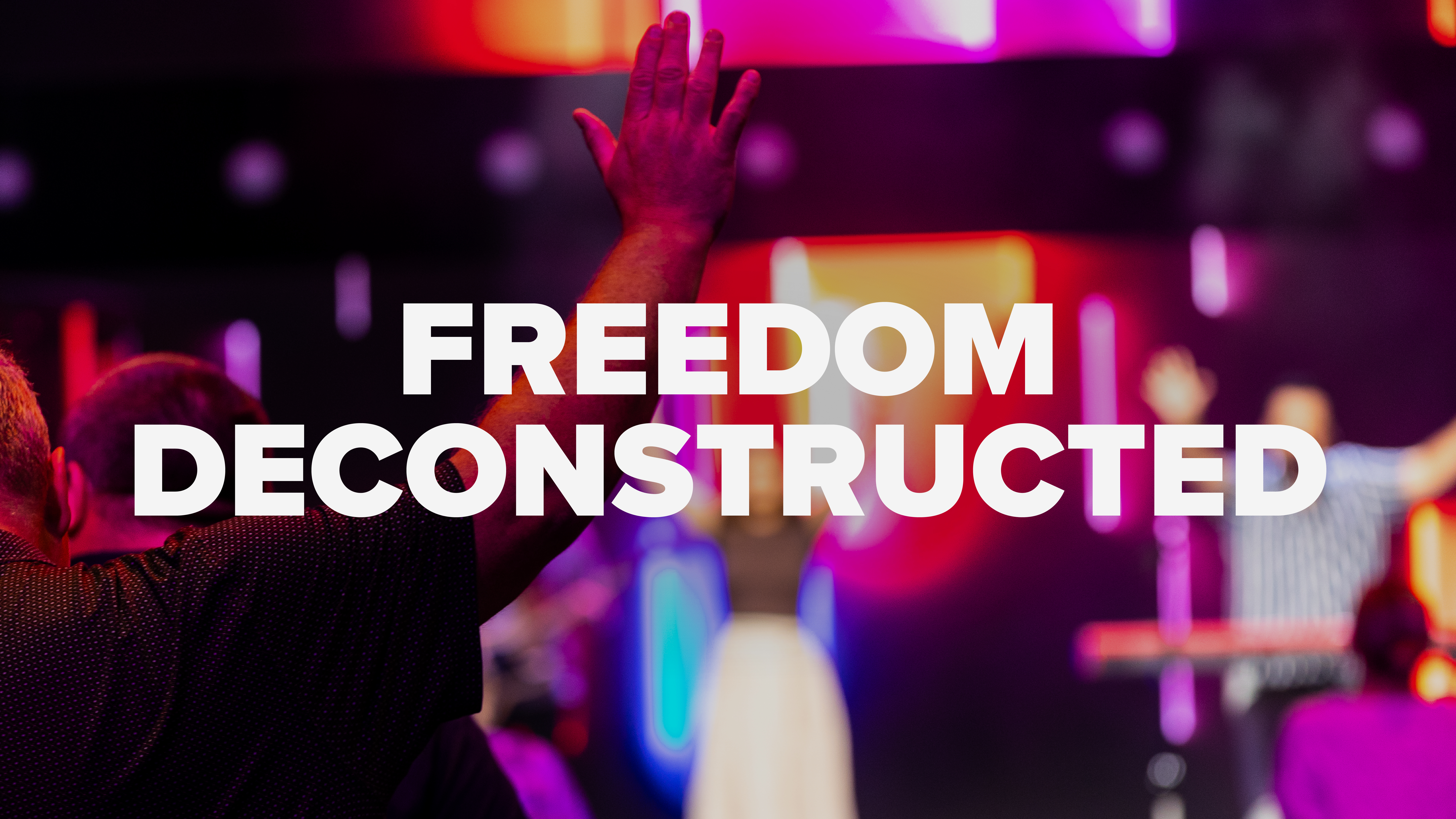Freedom Deconstructed
